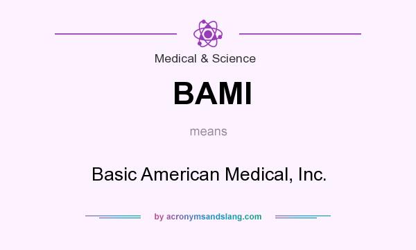 What does BAMI mean? It stands for Basic American Medical, Inc.