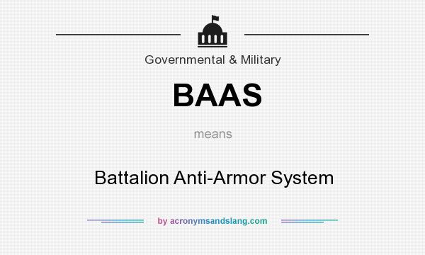 What does BAAS mean? It stands for Battalion Anti-Armor System