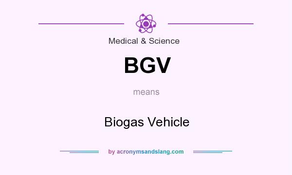 What does BGV mean? It stands for Biogas Vehicle