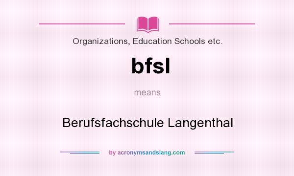 What does bfsl mean? It stands for Berufsfachschule Langenthal