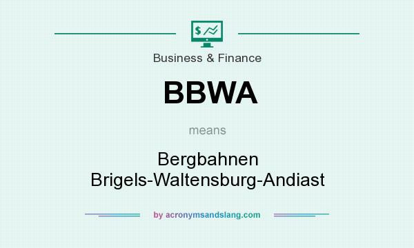 What does BBWA mean? It stands for Bergbahnen Brigels-Waltensburg-Andiast