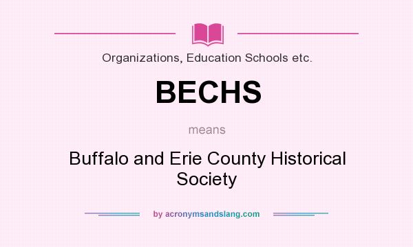 What does BECHS mean? It stands for Buffalo and Erie County Historical Society