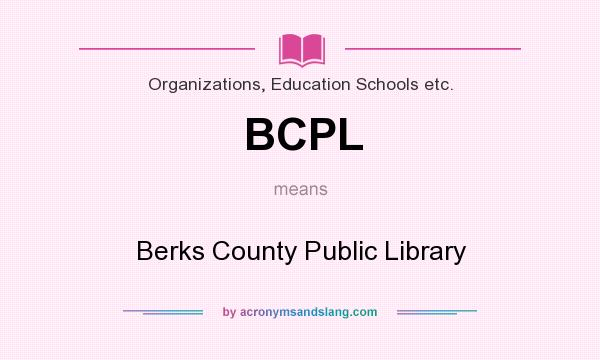 What does BCPL mean? It stands for Berks County Public Library