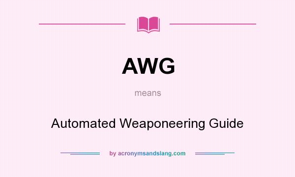 What does AWG mean? It stands for Automated Weaponeering Guide