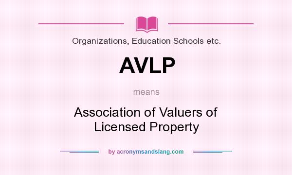 What does AVLP mean? It stands for Association of Valuers of Licensed Property
