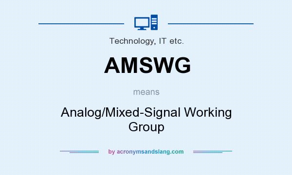 What does AMSWG mean? It stands for Analog/Mixed-Signal Working Group