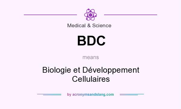 What does BDC mean? It stands for Biologie et Développement Cellulaires