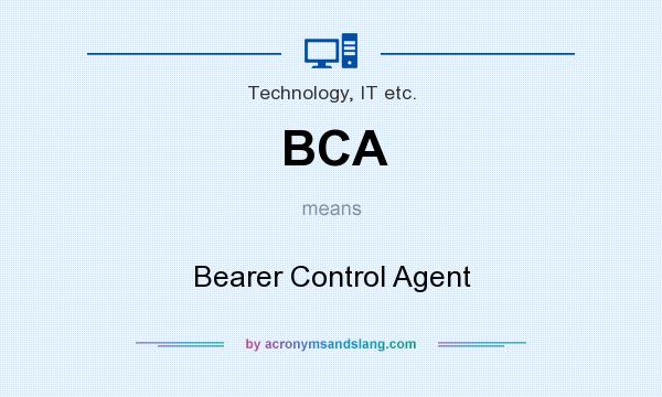 What does BCA mean? It stands for Bearer Control Agent