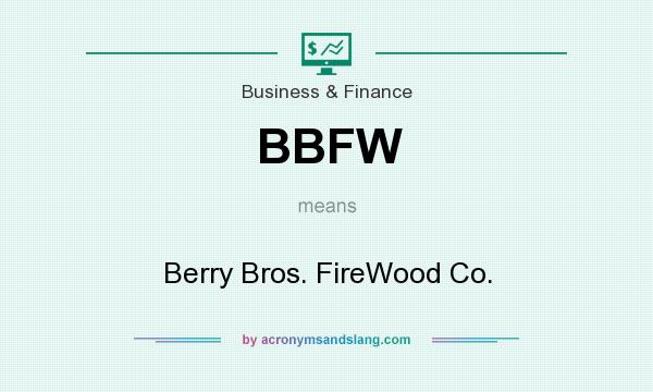 What does BBFW mean? It stands for Berry Bros. FireWood Co.