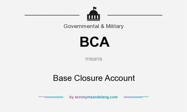 What does BCA mean? It stands for Base Closure Account