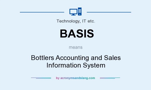 What does BASIS mean? It stands for Bottlers Accounting and Sales Information System