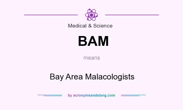 What does BAM mean? It stands for Bay Area Malacologists
