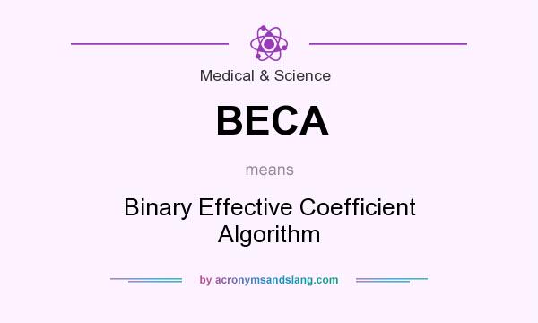 What does BECA mean? It stands for Binary Effective Coefficient Algorithm