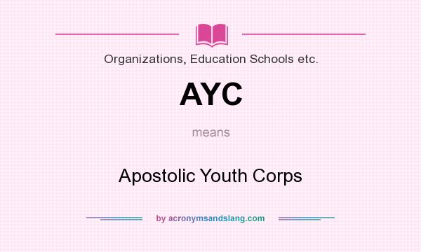 What does AYC mean? It stands for Apostolic Youth Corps