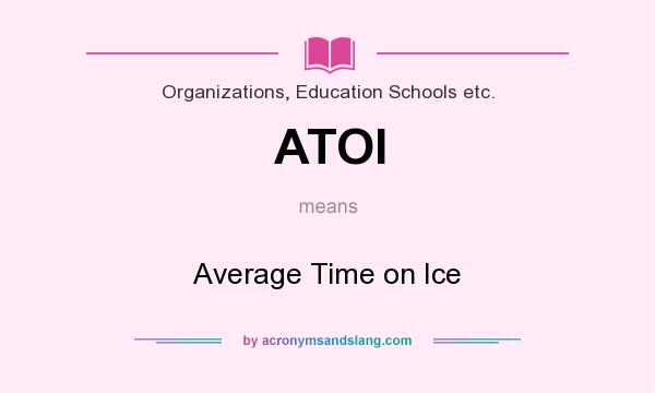 What does ATOI mean? It stands for Average Time on Ice