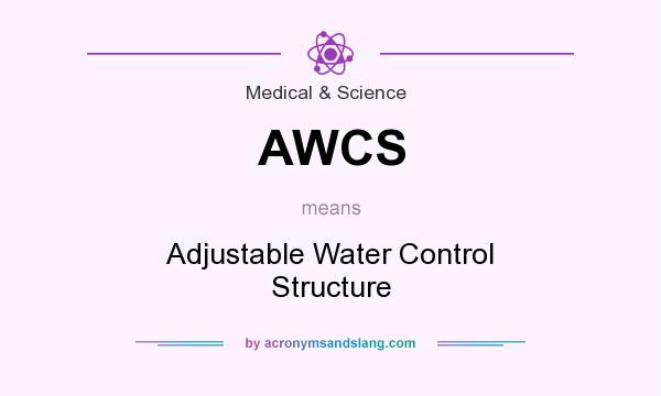 What does AWCS mean? It stands for Adjustable Water Control Structure