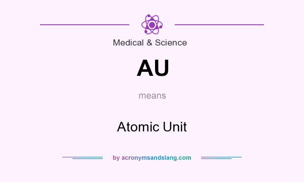 What does AU mean? It stands for Atomic Unit