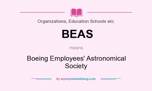 What does BEAS mean? It stands for Boeing Employees` Astronomical Society