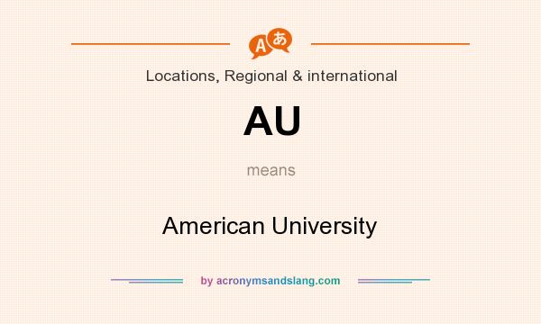 What does AU mean? It stands for American University