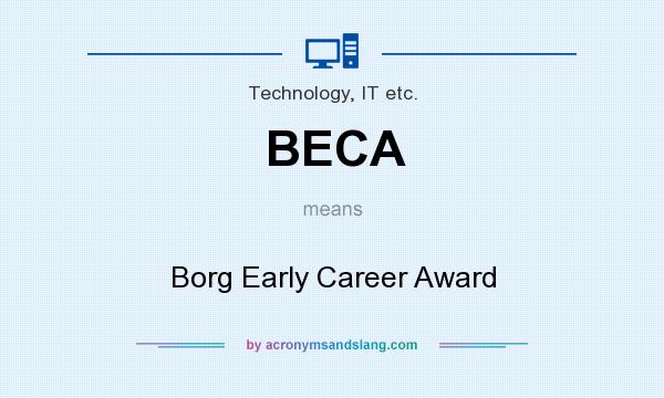What does BECA mean? It stands for Borg Early Career Award