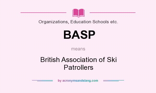 What does BASP mean? It stands for British Association of Ski Patrollers