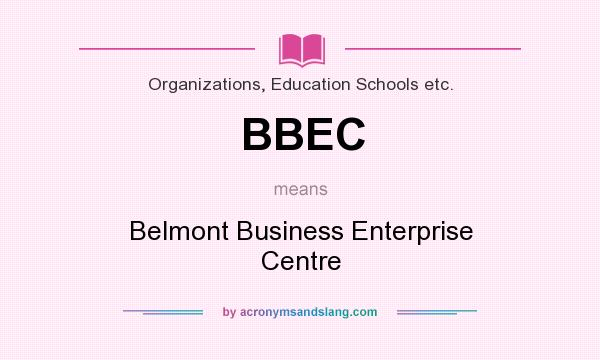 What does BBEC mean? It stands for Belmont Business Enterprise Centre