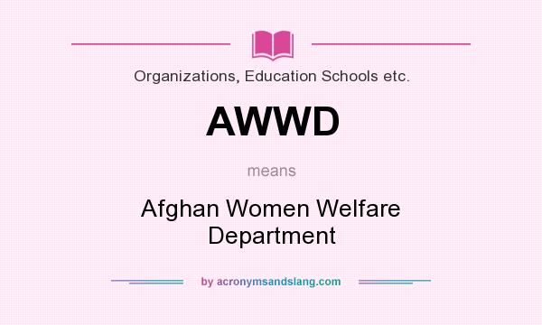 What does AWWD mean? It stands for Afghan Women Welfare Department