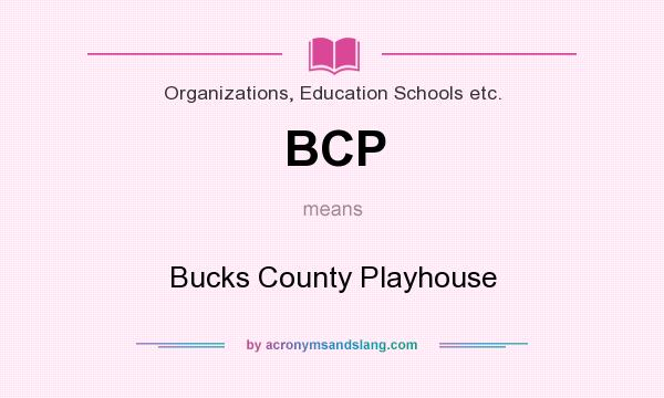 What does BCP mean? It stands for Bucks County Playhouse
