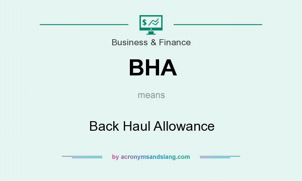 What does BHA mean? It stands for Back Haul Allowance