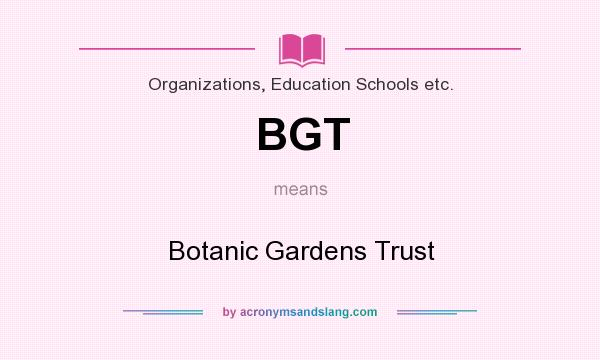 What does BGT mean? It stands for Botanic Gardens Trust