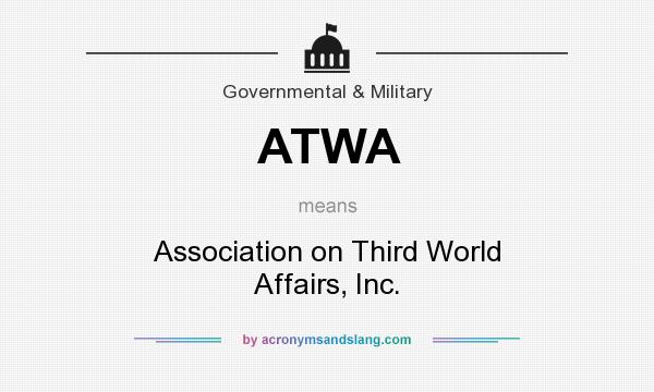 What does ATWA mean? It stands for Association on Third World Affairs, Inc.