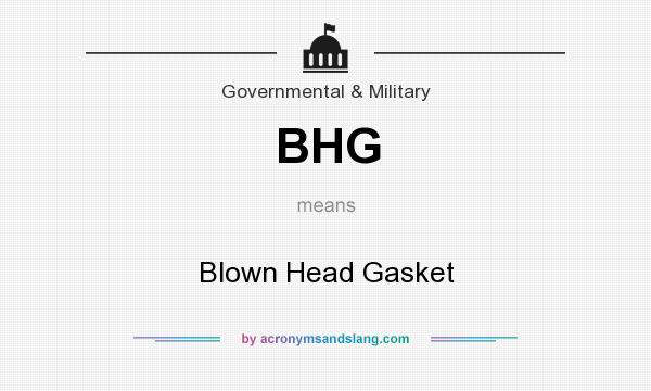 What does BHG mean? It stands for Blown Head Gasket