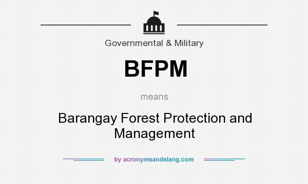 What does BFPM mean? It stands for Barangay Forest Protection and Management