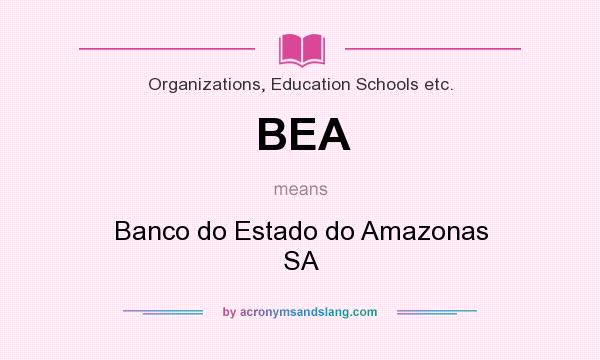 What does BEA mean? It stands for Banco do Estado do Amazonas SA