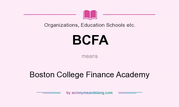 What does BCFA mean? It stands for Boston College Finance Academy
