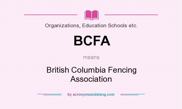 What does BCFA mean? It stands for British Columbia Fencing Association