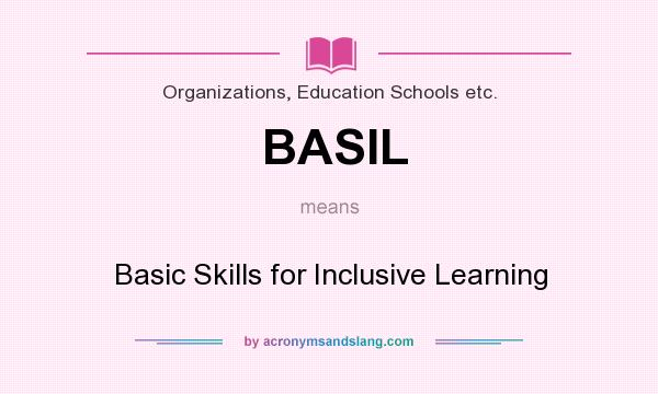 What does BASIL mean? It stands for Basic Skills for Inclusive Learning