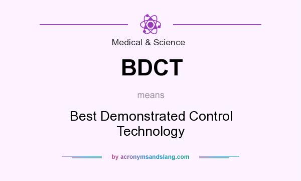 What does BDCT mean? It stands for Best Demonstrated Control Technology