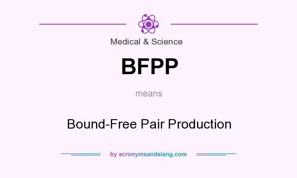 What does BFPP mean? It stands for Bound-Free Pair Production