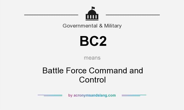 What does BC2 mean? It stands for Battle Force Command and Control