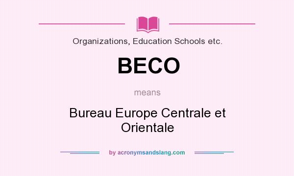 What does BECO mean? It stands for Bureau Europe Centrale et Orientale
