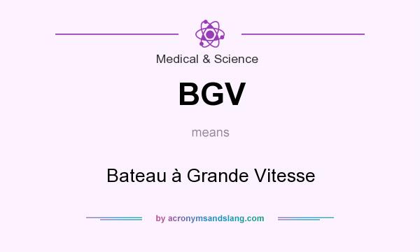 What does BGV mean? It stands for Bateau à Grande Vitesse