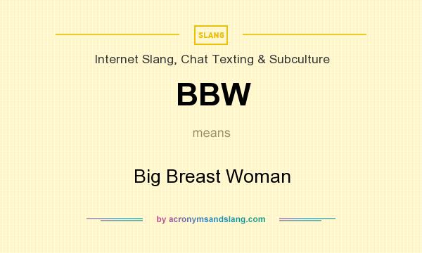 What does BBW mean? It stands for Big Breast Woman
