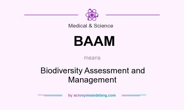 What does BAAM mean? It stands for Biodiversity Assessment and Management