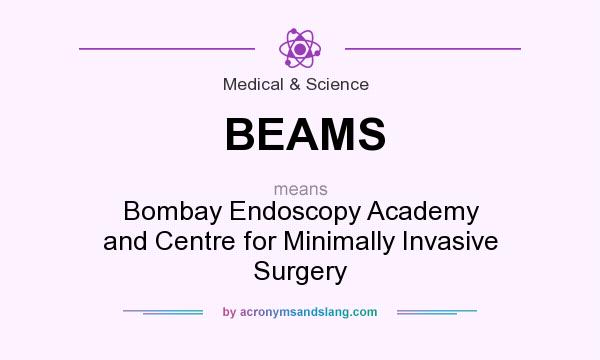 What does BEAMS mean? It stands for Bombay Endoscopy Academy and Centre for Minimally Invasive Surgery