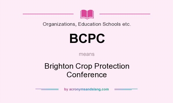 What does BCPC mean? It stands for Brighton Crop Protection Conference