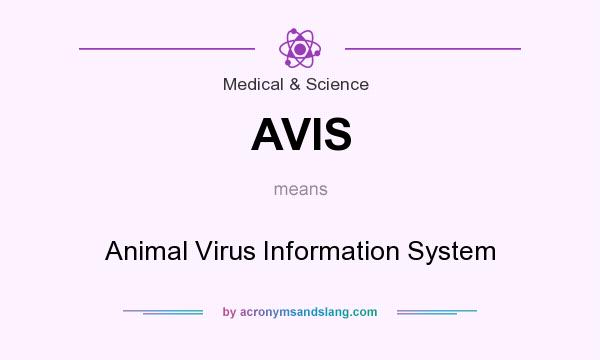 What does AVIS mean? It stands for Animal Virus Information System
