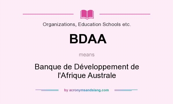 What does BDAA mean? It stands for Banque de Développement de l`Afrique Australe