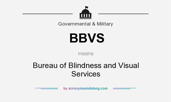 What does BBVS mean? It stands for Bureau of Blindness and Visual Services