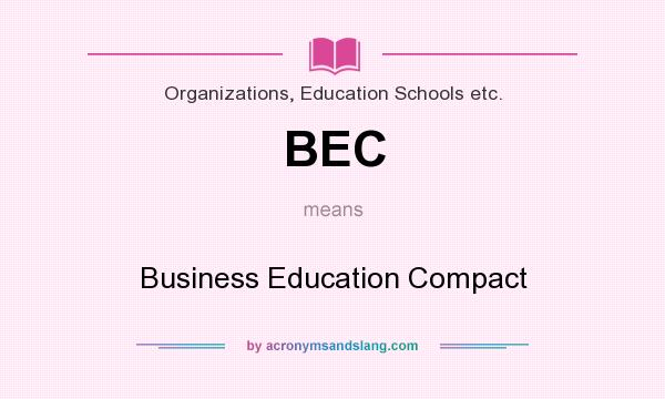 What does BEC mean? It stands for Business Education Compact